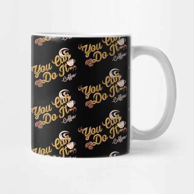 You can do it, coffee slogan black pattern by Muse